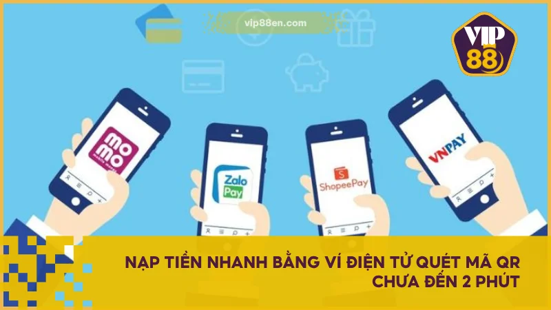 Hướng Dẫn Nạp Tiền VIP88 Chi Tiết Dành Cho Người Mới 3 Nạp tiền nhanh bằng ví điện tử quét mã QR chưa đến 2 phút