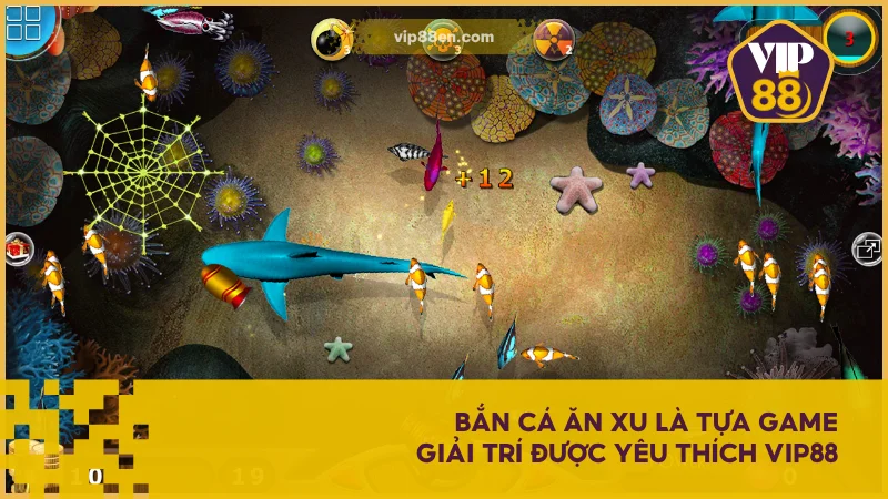 Bắn Cá Ăn Xu là tựa game giải trí được yêu thích VIP88  