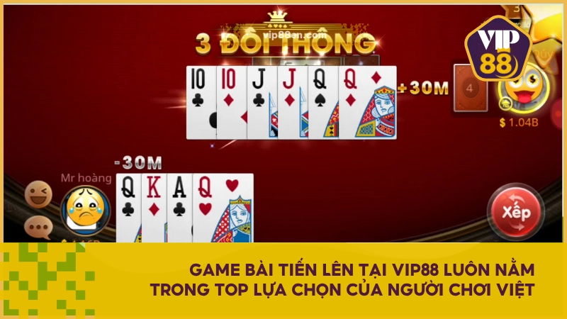 Game bài Tiến Lên tại VIP88 luôn nằm trong top lựa chọn của người chơi Việt
