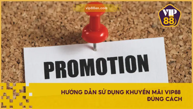 Hướng Dẫn Sử Dụng Khuyến Mãi Tại VIP88 EN Nhanh & Chuẩn 2 Hướng dẫn sử dụng khuyến mãi VIP88 gia tăng đáng kể tỷ lệ nhận thưởng thực tế