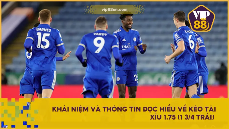 Kèo tài xỉu 1.75 (1 3/4 trái) chia tiền cược thành hai phần, một nửa vào kèo 1.5 và một nửa vào kèo 2.0