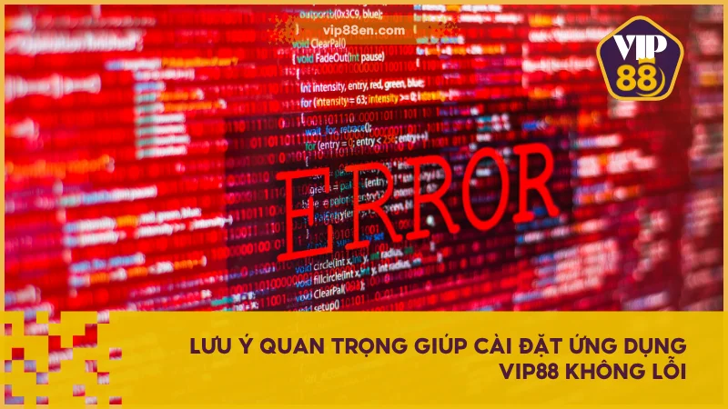 Hướng Dẫn Tải App VIP88 Trên iOS Và Android Nhanh Chóng 5 Lưu ý quan trọng giúp cài đặt ứng dụng VIP88 không lỗi