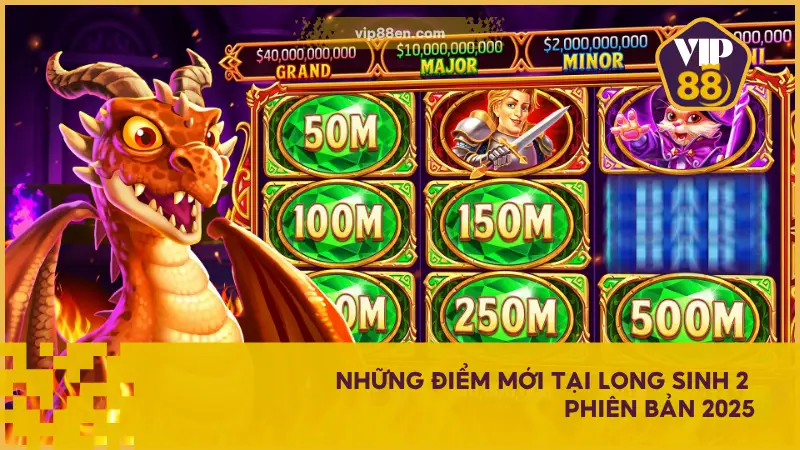 Long Sinh 2 2025 mang đến một loạt nâng cấp đáng giá