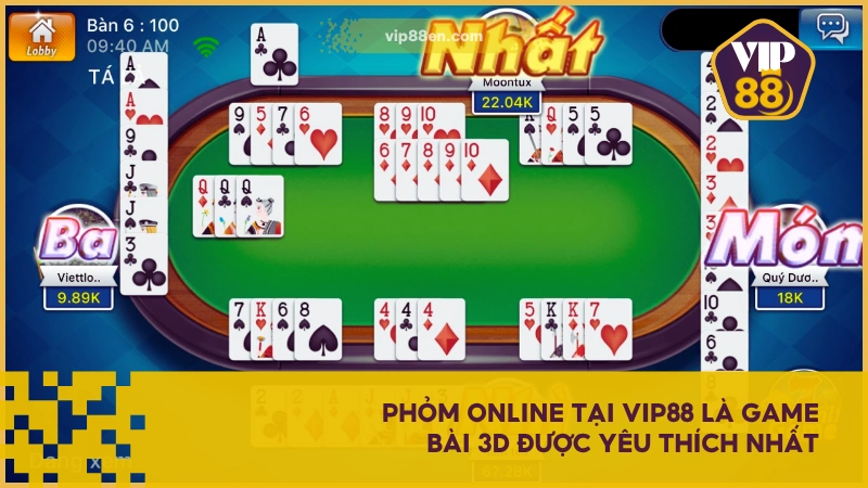 Phỏm online tại VIP88 là tựa game bài 3D được yêu thích nhất