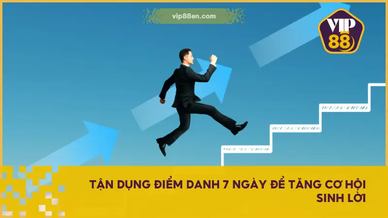 Điểm Danh 7 Ngày còn có thể trở thành công cụ hỗ trợ hiệu quả để gia tăng vốn cược