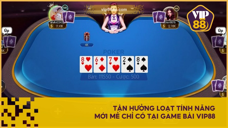 Tận hưởng loạt tính năng mới mẻ chỉ có tại game bài VIP88