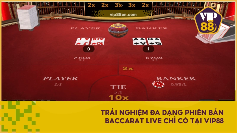 Trải nghiệm đa dạng phiên bản Baccarat Live chỉ có tại VIP88